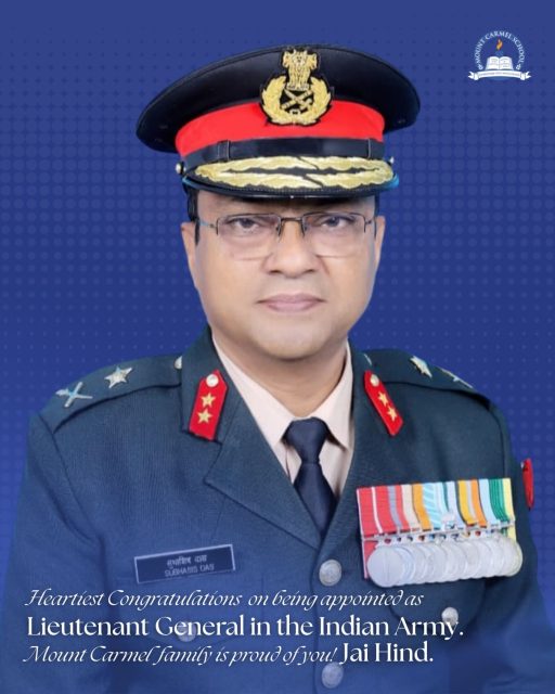 We are proud of Lieutenant General Subhasis Das, an alumnus of Mount Carmel School 1988 batch, on his remarkable achievement of attaining the rank of Lieutenant General in the Indian Army